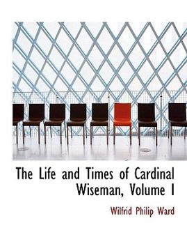 Paperback The Life and Times of Cardinal Wiseman, Volume I [Large Print] Book