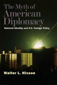 Hardcover The Myth of American Diplomacy: National Identity and U.S. Foreign Policy Book