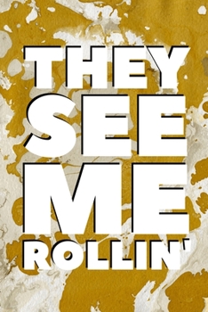 Paperback They See Me Rollin': Yellow Gold Marble Patterned Blank Lined Journal Gift Idea For Roller Skaters - 120 Pages (6" x 9") Book