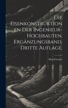 Hardcover Die Eisenkonstruktionen der Ingenieur-Hochbauten. Ergänzungsband. Dritte Auflage. [German] Book
