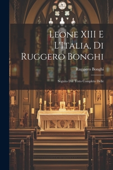 Paperback Leone XIII E L'Italia, di Ruggero Bonghi: Seguito dal Testo Completo Delle Book