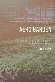 Paperback Aero Garden: The Ultimate Beginners Guide to Building a Hydroponic System Book