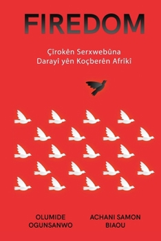 Firedom: Çîrokên Serxwebûna Darayî yên Koçberên Afrîkî (Kurdish Edition)