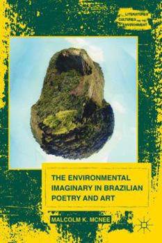 Hardcover The Environmental Imaginary in Brazilian Poetry and Art Book