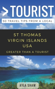 Paperback Greater Than a Tourist- St Thomas United States Virgin Islands USA: 50 Travel Tips from a Local Book