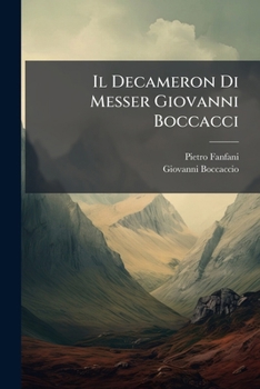Paperback Il Decameron Di Messer Giovanni Boccacci: Riscontrato Co' Migliori Testi E Postillato Da Pietro Fanfani ... [Italian] Book