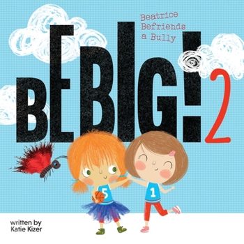 Paperback Be Big! 2: Beatrice Befriends a Bully Book