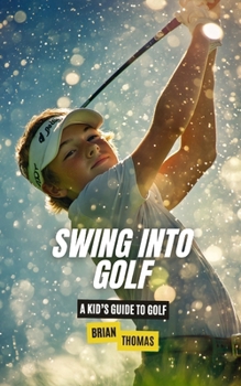 Paperback Swing into Golf: A Kid's Guide to Golf Book