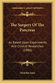 Paperback The Surgery Of The Pancreas: As Based Upon Experiments And Clinical Researches (1886) Book