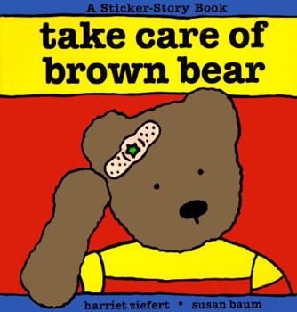 Hardcover Take Care of Brown Bear (A Sticker-Story Book) Book