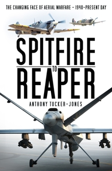 Paperback Spitfire to Reaper: The Changing Face of Aerial Warfare - 1940-Present Day Book