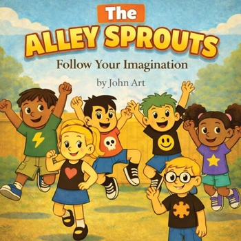 The Alley Sprouts: Follow Your Imagination: Children’s Books › Literature & Fiction › Action & Adventure › Early Learning › Creativity
