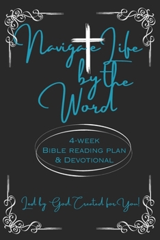 Navigate Life by the Word: 4 Week Bible Reading Plan & Devotional