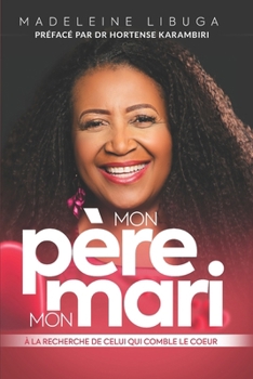 Paperback Mon Père, Mon Mari: À La Recherche de Celui Qui Comble Le Coeur [French] Book