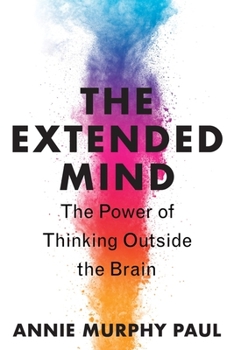 Hardcover The Extended Mind: The Power of Thinking Outside the Brain Book
