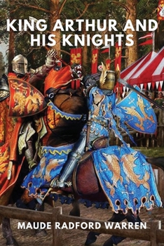 Paperback King Arthur and His Knights: (Classics Illustrated and Annotated) Book