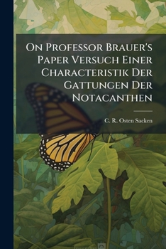 Paperback On Professor Brauer's Paper Versuch Einer Characteristik Der Gattungen Der Notacanthen: 1882 Book