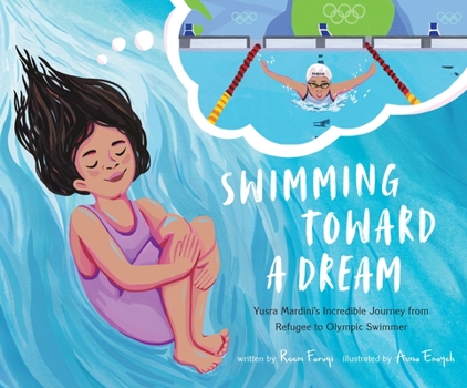 Hardcover Swimming Toward a Dream: Yusra Mardini's Incredible Journey from Refugee to Olympic Swimmer Book