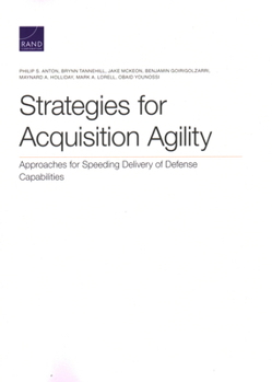 Paperback Strategies for Acquisition Agility: Approaches for Speeding Delivery of Defense Capabilities Book