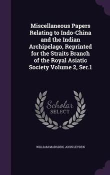 Hardcover Miscellaneous Papers Relating to Indo-China and the Indian Archipelago, Reprinted for the Straits Branch of the Royal Asiatic Society Volume 2, Ser.1 Book