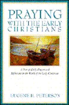 Paperback Praying with the Early Christians: A Year of Daily Prayers and Reflections on the Words of the Early Christians Book