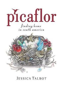 Paperback Picaflor: Finding Home in South America Book