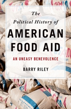 Hardcover Political History of American Food Aid: An Uneasy Benevolence Book