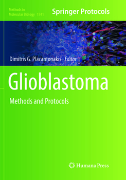 Glioblastoma: Methods and Protocols - Book #1741 of the Methods in Molecular Biology