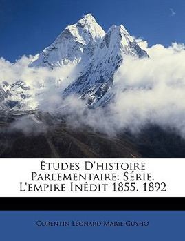 Paperback ?tudes d'Histoire Parlementaire: S?rie. l'Empire In?dit 1855. 1892 [French] Book