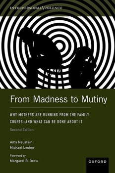 Hardcover From Madness to Mutiny: Why Mothers Are Running from the Family Courts - And What Can Be Done about It Book