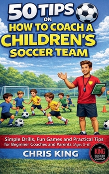 Paperback 50 Tips On How To Coach A Children's Soccer Team Book