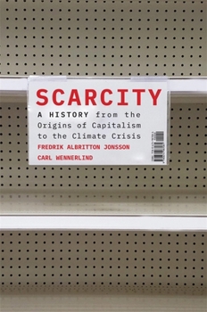 Hardcover Scarcity: A History from the Origins of Capitalism to the Climate Crisis Book