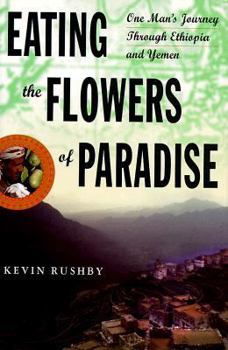 Hardcover Eating the Flowers of Paradise: One Man's Journey Through Ethiopia and Yemen Book