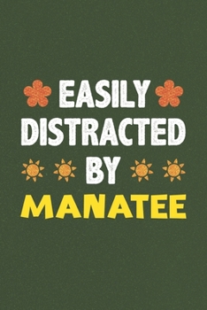 Easily Distracted By Manatee: A Nice Gift Idea For Manatee Lovers Funny Gifts Journal Lined Notebook 6x9 120 Pages