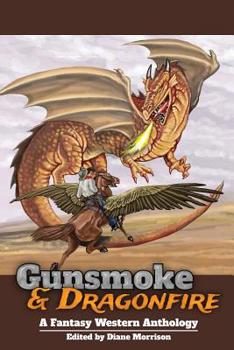 Paperback Gunsmoke & Dragonfire: A Fantasy Western Anthology Book