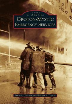 Groton-Mystic Emergency Services - Book  of the Images of America: Connecticut