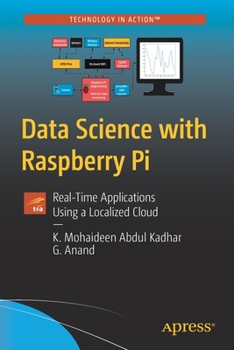 Paperback Data Science with Raspberry Pi: Real-Time Applications Using a Localized Cloud Book