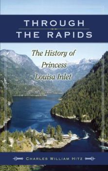 Paperback Through the Rapids: The History of Princess Louisa Inlet Book