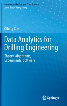 Hardcover Data Analytics for Drilling Engineering: Theory, Algorithms, Experiments, Software Book