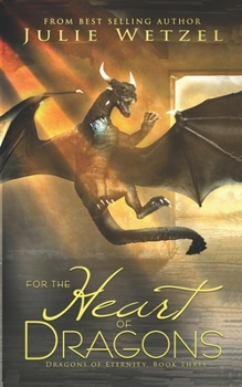 For the Heart of Dragons - Book #3 of the Dragons of Eternity