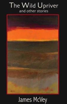 Paperback The Wild Upriver and Other Stories Book