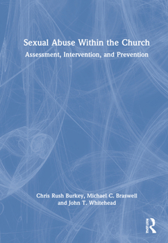 Hardcover Sexual Abuse Within the Church: Assessment, Intervention, and Prevention Book