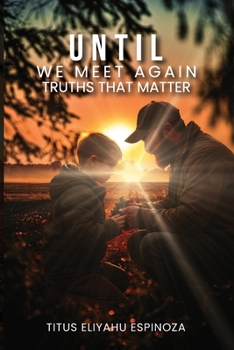 Paperback Until We Meet Again: Truths That Matter Book
