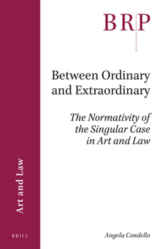 Paperback Between Ordinary and Extraordinary: The Normativity of the Singular Case in Art and Law Book