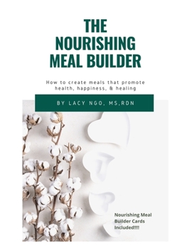 Paperback The Nourishing Meal Builder: How to Create Meals that Promote Health, Happiness, & Healing Book