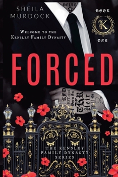 Forced: The Kensley Family Dynasty Series: Book One