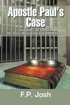 Paperback Apostle Paul's Case: The Root of the Lie We Have Been Told for 2000 Years Book