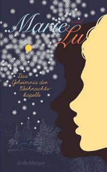 Marie und Lu: Das Geheimnis der Weihnachtskapelle