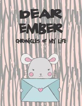 Paperback Dear Ember, Chronicles of My Life: A Girl's Thoughts Book