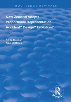 Paperback New Zealand Adopts Proportional Representation: Accident? Design? Evolution? Book